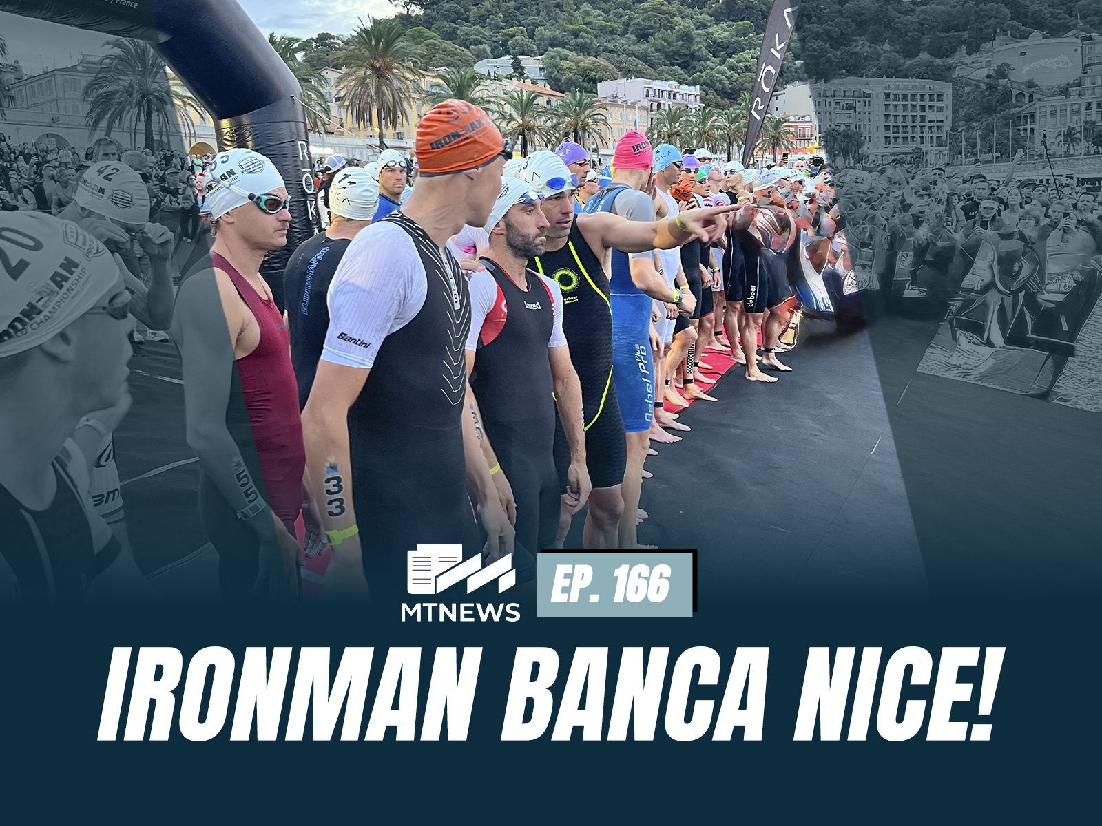MT News #166 - IRONMAN BANCA NICE!