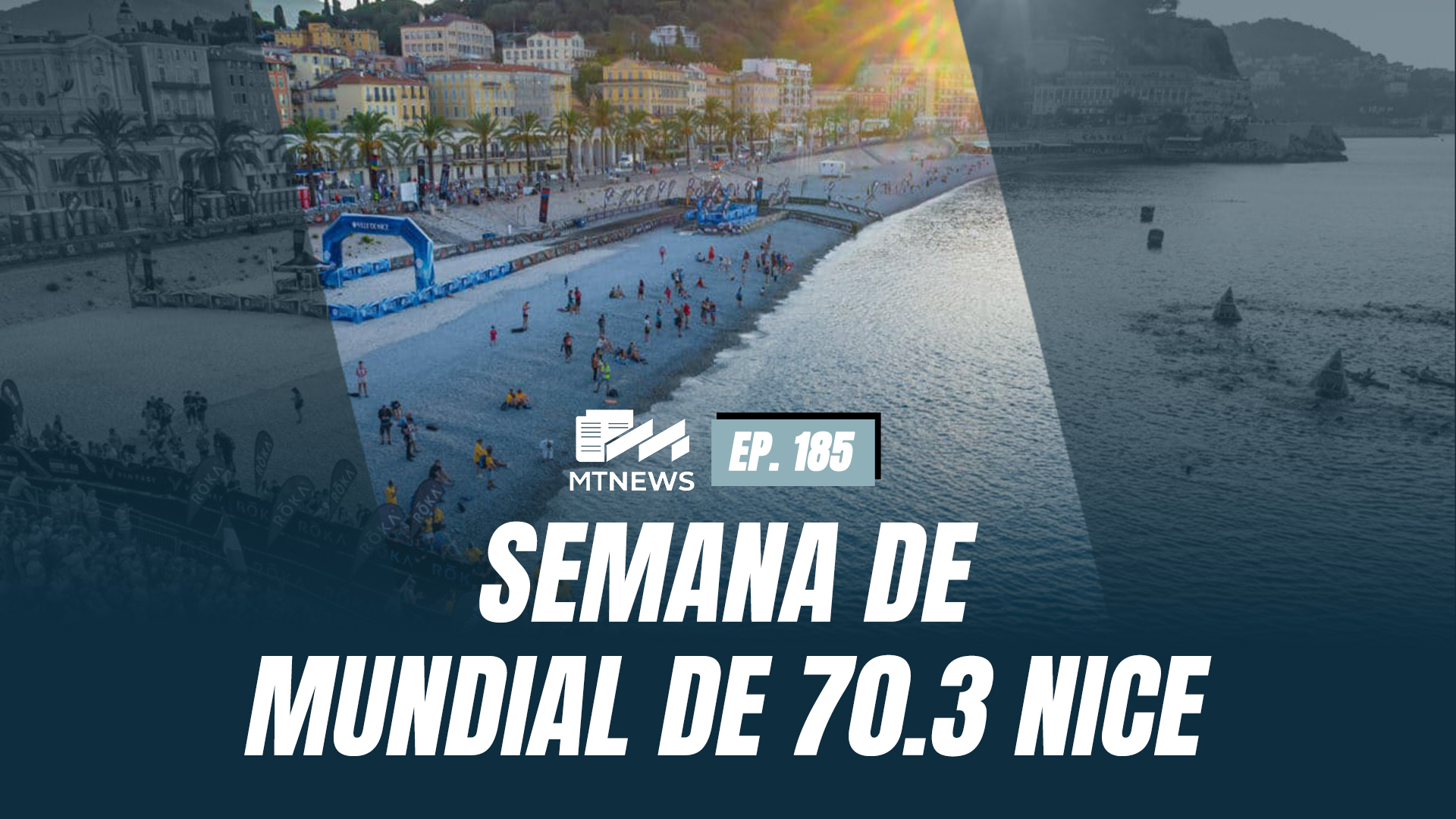 MT News #184 - SEMANA DE MUNDIAL DE IM 70.3 NICE