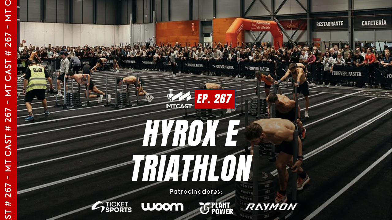 MT Cast #267 - Hyrox e Triathlon