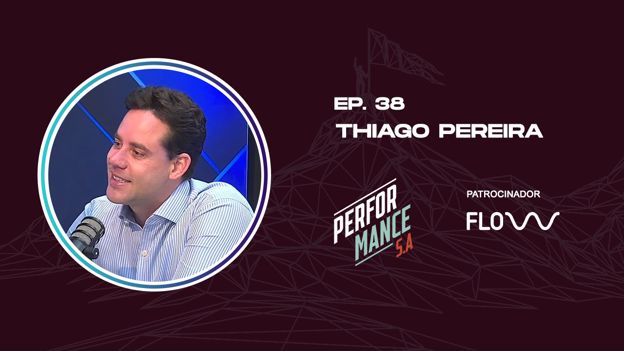 Performance S.A. Ep. 38 - Thiago Pereira (Medalhista Olímpico)