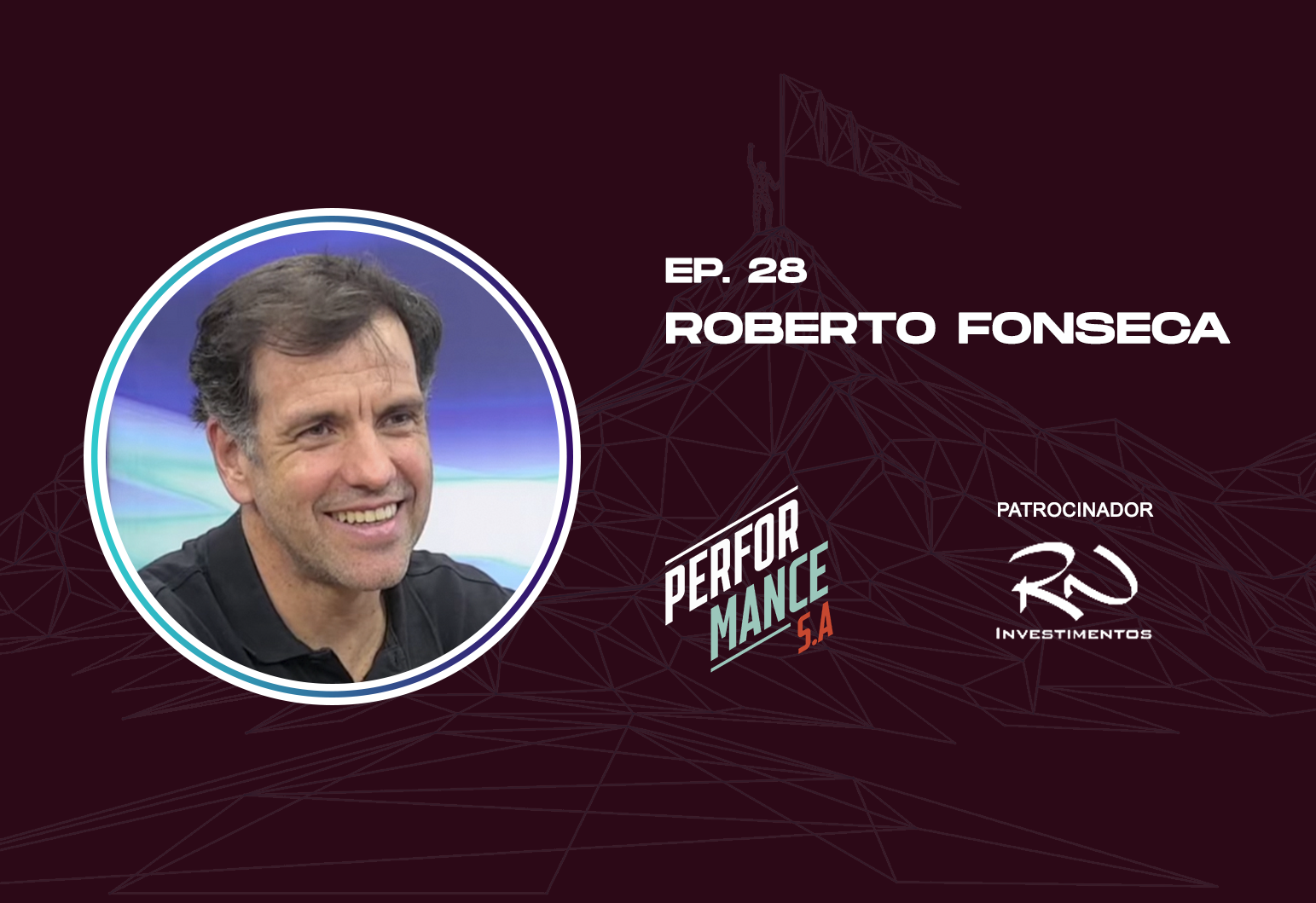 Performance S.A. Ep. 28 - Roberto Fonseca (Executivo do Mercado Financeiro)